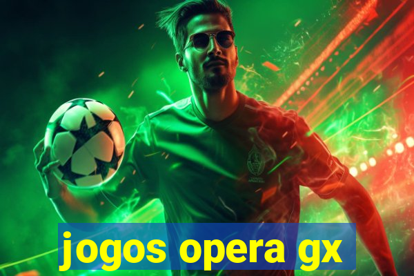 jogos opera gx